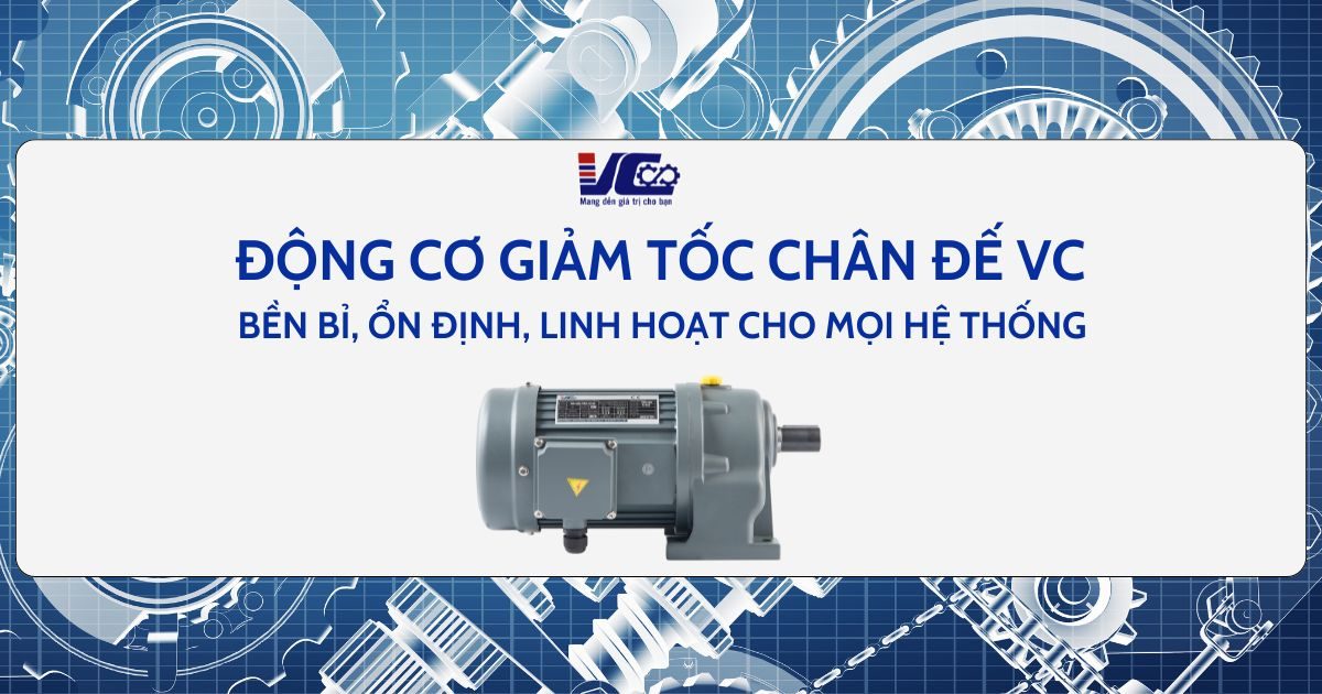 Động cơ giảm tốc chân đế VC