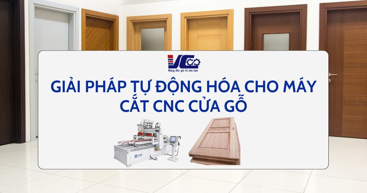 Giải pháp tự động hóa cho máy cắt CNC cửa gỗ