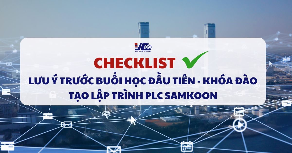 HƯỚNG DẪN CHUẨN BỊ TRƯỚC BUỔI HỌC ĐẦU TIÊN - KHÓA ĐÀO TẠO LẬP TRÌNH PLC SAMKOON